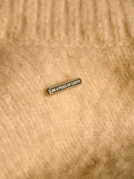 Mini "I Am A Piece Of Earth" Pin